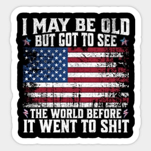 I May Be Old But Got To See The World Before It Went So Sticker